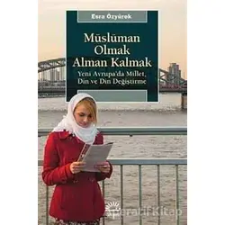 Müslüman Olmak Alman Kalmak - Esra Özyürek - İletişim Yayınevi