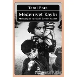Medeniyet Kaybı - Tanıl Bora - Birikim Yayınları