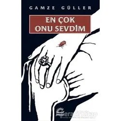 En Çok Onu Sevdim - Gamze Güller - İletişim Yayınevi
