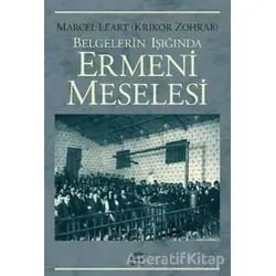 Belgelerin Işığında Ermeni Meselesi - Krikor Zohrab - İletişim Yayınevi