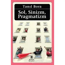 Sol, Sinizm, Pragmatizm - Tanıl Bora - Birikim Yayınları