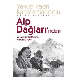 Alp Dağlarından ve Miss Chalfrin’in Albümünden - Yakup Kadri Karaosmanoğlu - İletişim Yayınevi