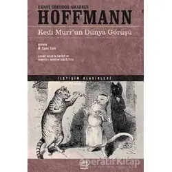 Kedi Murrun Dünya Görüşü - Ernst Theodor Amadeus Hoffmann - İletişim Yayınevi