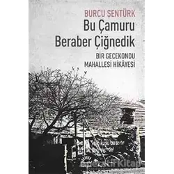 Bu Çamuru Beraber Çiğnedik - Burcu Şentürk - İletişim Yayınevi