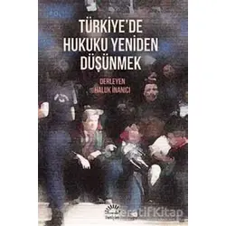Türkiyede Hukuku Yeniden Düşünmek - Kolektif - İletişim Yayınevi