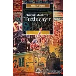 Küçük Moskova - Tuzluçayır - Yelda Yürekli - İletişim Yayınevi