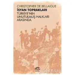 İsyan Toprakları - Türkiyenin Unutulmuş Halkları Arasında