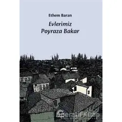 Evlerimiz Poyraza Bakar - Ethem Baran - İletişim Yayınevi