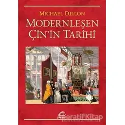 Modernleşen Çinin Tarihi - Michael Dillon - İletişim Yayınevi