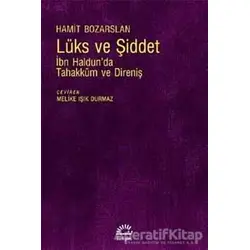 Lüks ve Şiddet - Hamit Bozarslan - İletişim Yayınevi