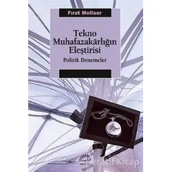 Tekno Muhafazakarlığın Eleştirisi - Fırat Mollaer - İletişim Yayınevi