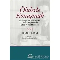 Ölülerle Konuşmak - Meltem Gürle - İletişim Yayınevi