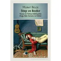 Step ve Bozkır - Murat Belge - İletişim Yayınevi