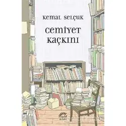Cemiyet Kaçkını - Kemal Selçuk - İletişim Yayınevi