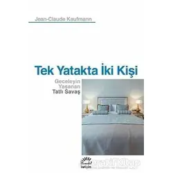 Tek Yatakta İki Kişi - Jean Claude Kaufmann - İletişim Yayınevi