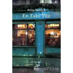 En Eski Yüz - Pelin Buzluk - İletişim Yayınevi
