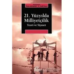 21. Yüzyılda Milliyetçilik - Elçin Aktoprak - İletişim Yayınevi