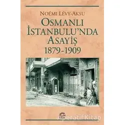 Osmanlı İstanbulunda Asayiş 1879-1909 - Noemi Levy-Aksu - İletişim Yayınevi