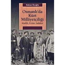 Osmanlıda Kürt Milliyetçiliği - Hakan Özoğlu - İletişim Yayınevi