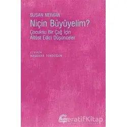 Niçin Büyümeliyim? - Susan Neiman - İletişim Yayınevi