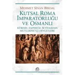 Kutsal Roma İmparatorluğu ve Osmanlı - Mehmet Sinan Birdal - İletişim Yayınevi