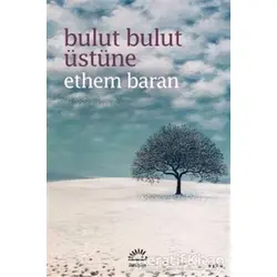 Bulut Bulut Üstüne - Ethem Baran - İletişim Yayınevi