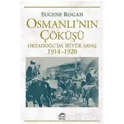 Osmanlı’nın Çöküşü - Eugene Rogan - İletişim Yayınevi