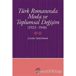 Türk Romanında Moda ve Toplumsal Değişim (1923-1940) - Çilem Tercüman - İletişim Yayınevi