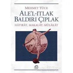 Ale’l-Itlak Baldırı Çıplak - Mehmet Yüce - İletişim Yayınevi