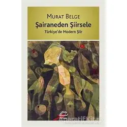 Şairaneden Şiirsele - Murat Belge - İletişim Yayınevi