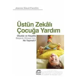 Üstün Zekalı Çocuğa Yardım - Jeanne Siaud-Facchin - İletişim Yayınevi