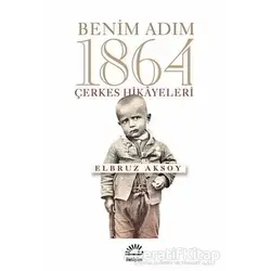 Benim Adım 1864 - Elbruz Aksoy - İletişim Yayınevi