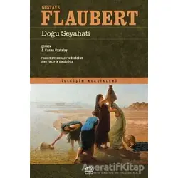 Doğu Seyahati - Gustave Flaubert - İletişim Yayınevi
