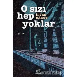 O Sızı Hep Yoklar - İlyas Barut - İletişim Yayınevi