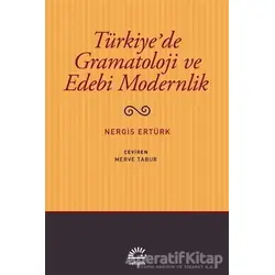 Türkiyede Gramatoloji ve Edebi Modernlik - Nergis Ertürk - İletişim Yayınevi