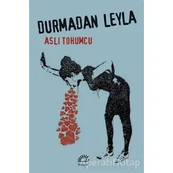 Durmadan Leyla - Aslı Tohumcu - İletişim Yayınevi