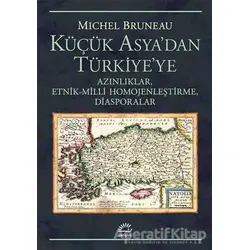 Küçük Asyadan Türkiyeye - Michel Bruneau - İletişim Yayınevi