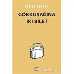 Gökkuşağına İki Bilet - Attila Şenkon - İletişim Yayınevi