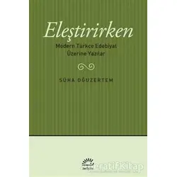 Eleştirirken - Süha Oğuzertem - İletişim Yayınevi