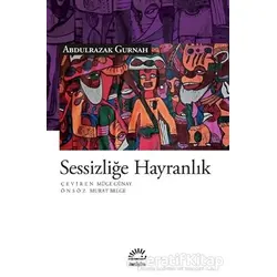 Sessizliğe Hayranlık - Abdulrazak Gurnah - İletişim Yayınevi