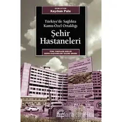 Türkiye’de Sağlıkta Kamu-Özel Ortaklığı Şehir Hastaneleri - Kayıhan Pala - İletişim Yayınevi