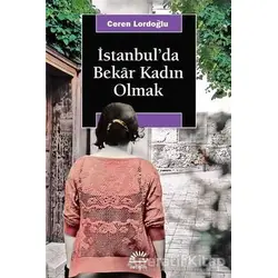 İstanbulda Bekar Kadın Olmak - Ceren Lordoğlu - İletişim Yayınevi