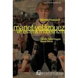 Manet Velazquez ve Estetik Modernizm - Michel Foucault - İletişim Yayınevi