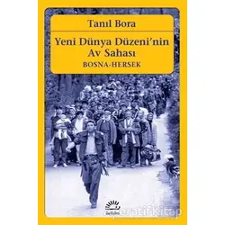 Yeni Dünya Düzeninin Av Sahası - Tanıl Bora - İletişim Yayınevi