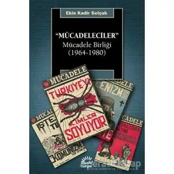 Mücadeleciler - Ekin Kadir Selçuk - İletişim Yayınevi