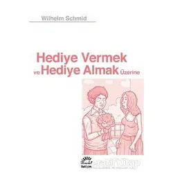 Hediye Vermek ve Hediye Almak Üzerine - Wilhelm Schmid - İletişim Yayınevi