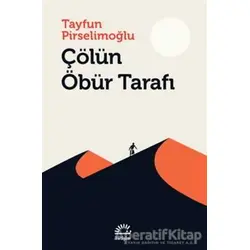 Çölün Öbür Tarafı - Tayfun Pirselimoğlu - İletişim Yayınevi