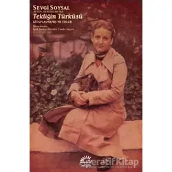 Tekliğin Türküsü - Sevgi Soysal - İletişim Yayınevi