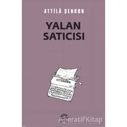 Yalan Satıcısı - Attila Şenkon - İletişim Yayınevi