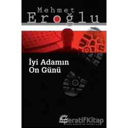 İyi Adamın On Günü - Mehmet Eroğlu - İletişim Yayınevi